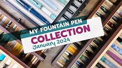 My Fountain Pen Collection | January 2024
