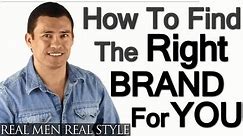 How to Find Your Brand - Clothing Brands For Men - How To Choose Which Clothes Brand To Wear
