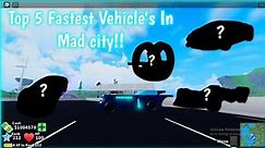 ||⭐ Top 5 Fastest Land Vehicle In Mad City ⭐| Roblox Mad City ||