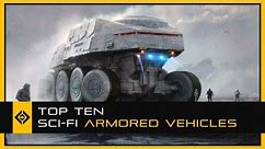 Top Ten Sci-Fi Armored Vehicles