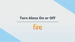Amazon Fire Tablet: Turn Alexa On or Off