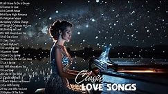 The Best Relaxing Classical Music Ever - Top 30 Beautiful Piano Classic Love Songs Of All Time