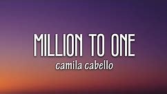 Camila Cabello - Million To One (Lyrics) (from Amazon Original "Cinderella")