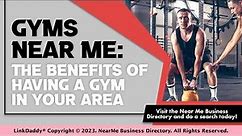 Gyms Near Me: The Benefits of Having a Gym in Your Area