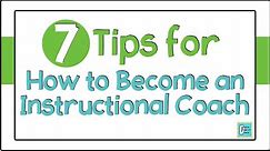 7 Tips for How to Become an Instructional Coach