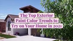 The Top 10 Exterior Paint Color Trends to Try on Your Home in 2021