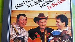 Eddie LeJeune, D. L. Menard And Ken Smith - Le Trio Cadien