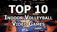 Top 10 Best Indoor Volleyball Video Games of All Time