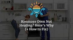 Kenmore Oven Not Heating? Here's Why (  How to Fix)