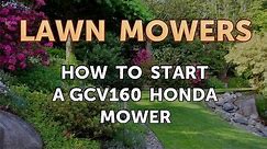 How to Start a GCV160 Honda Mower