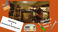 RV Refrigerator Rebuild and Install Part 2/ Dometic RV Refrigerator