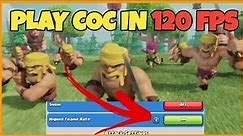 How to Play Coc in 120fps | 99% Clashers don't know these settings Coc