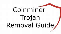 Coinminer Trojan Virus Removal Guide