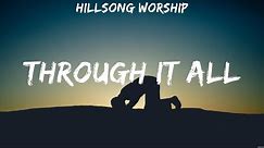 Hillsong Worship Through It All Lyrics Hillsong Young & Free, Don Moen, Lauren Daigle #1