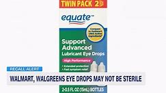 Eye drops, ointments sold at Walgreens, Walmart recalled