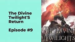 The Divine Twilight's Return Episode 9 chapter 81 - 90