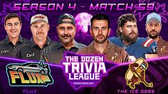 The Ice Dogs vs. FLUX | Match 59, Season 4 - The Dozen Trivia League
