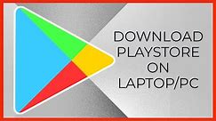 How to Download PlayStore on Laptop/PC?