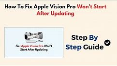 How To Fix Apple Vision Pro Won’t Start After Updating