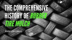 The Comprehensive History of Rubber Tire Mulch
