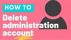How To Delete Administrator Account In Windows 10