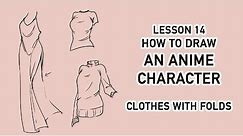 [Draw Anime Character Tutorial] 14 - Clothes with Folds/Wrinkles