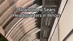 Abandoned Sears HQ in Illinois | Decayingmidwest