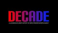 DECADE: A (Somewhat) Brief History of Zero Freezer Entertainment [HD / 60FPS]