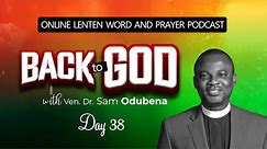 LENT: BACK TO GOD - DAY 38