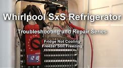 Whirlpool Side by Side Refrigerator Not Cooling - Troubleshooting and Repair Series