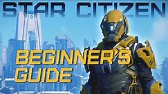 Beginner's Guide To Star Citizen (New Player Tutorial)