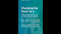 Changing Toner on Toshiba E-Studio Series