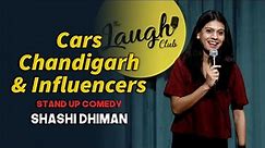 Cars, Chandigarh and Influencers | Stand Up Comedy | Shashi Dhiman