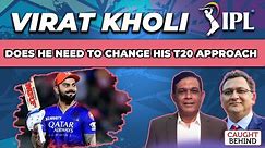 Virat Kohli | Does He Need To Change His T20 Approach | Caught Behind