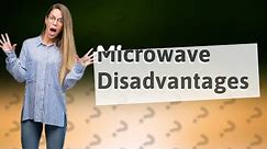 What are 5 disadvantages of using a microwave?