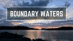 Boundary Waters | Canoeing Minnesota’s Northwoods | Part 2