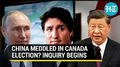 Putin & Xi Interfered In Canada Elections? Trudeau Launches Public Inquiry | Key Details