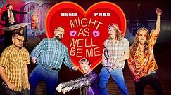 Home Free - Might As Well Be Me
