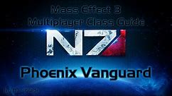 Mass Effect 3 Multiplayer Class Guide : Phoenix Vanguard