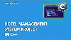Project In C++ | Hotel Management System Project In C++ | C++ Projects For Beginners | Simplilearn