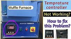 Thermotech muffle furnace 0 to 1200 degree temperature | Digital temperature Controller not Working
