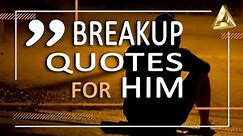 Breakup Quotes for Him | Sad quotes | Breakup message