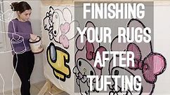 Finishing Your Rugs After Tufting: Starter Guide