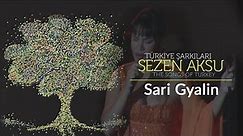 Sari Gyalin | Türkiye Şarkıları - The Songs of Turkey