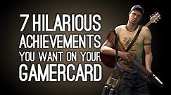 7 Hilarious Achievements You Want on Your Gamercard