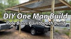 DIY One man build 12x24 pole barn/car port/paint booth