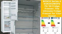 BOSCH Series 4 KGN392WDFG 70/30 Fridge Freezer: The Ultimate Fridge Freezer for Your Home!