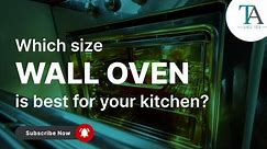 Which Size Wall Oven Is Best for Your Kitchen?