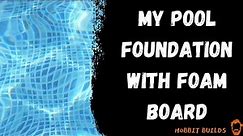 My Pool Foundation with Foam Board
