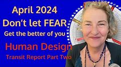 Transmute the 5 Highlighted Fear Gates | April Human Design Transit Report Part Two | Maggie Ostara